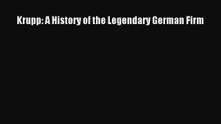 [PDF] Krupp: A History of the Legendary German Firm [Download] Full Ebook
