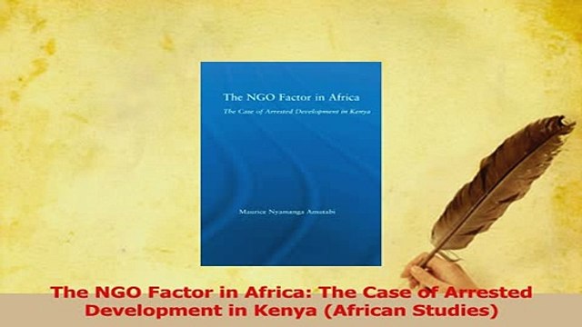 Read The NGO Factor in Africa The Case of Arrested Development in Kenya African Studies Ebook Free