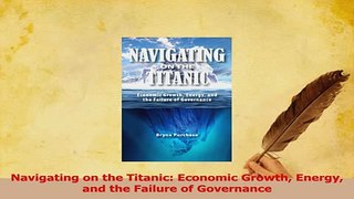 PDF  Navigating on the Titanic Economic Growth Energy and the Failure of Governance Download Online