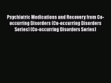 [Read book] Psychiatric Medications and Recovery from Co-occurring Disorders (Co-occurring