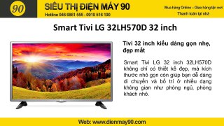 Hà Nội: Địa chỉ bán tivi LG 32LH570D mới nhất 2016, Chọn mua tivi LG 32 inch có kết nối internet giá rẻ nhất