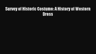 Read Survey of Historic Costume: A History of Western Dress Ebook Online