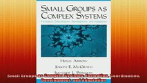 Downlaod Full PDF Free  Small Groups as Complex Systems Formation Coordination Development and Adaptation Full Free