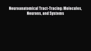 Download Neuroanatomical Tract-Tracing: Molecules Neurons and Systems PDF Online