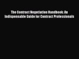 PDF The Contract Negotiation Handbook: An Indispensable Guide for Contract Professionals Free