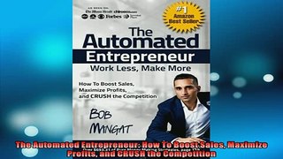 FREE DOWNLOAD  The Automated Entrepreneur How To Boost Sales Maximize Profits and CRUSH the Competition READ ONLINE