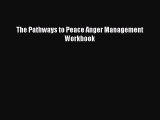 Download The Pathways to Peace Anger Management Workbook  EBook