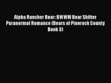 Download Alpha Rancher Bear: BWWM Bear Shifter Paranormal Romance (Bears of Pinerock County