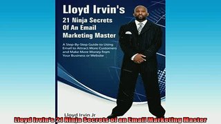 FREE DOWNLOAD  Lloyd Irvins 21 Ninja Secrets of an Email Marketing Master READ ONLINE