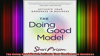 READ book  The Doing Good Model Activate Your Goodness in Business Full EBook