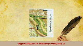 Read  Agriculture in HistoryVolume 3 Ebook Free