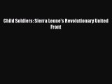 [Read PDF] Child Soldiers: Sierra Leone's Revolutionary United Front Ebook Online