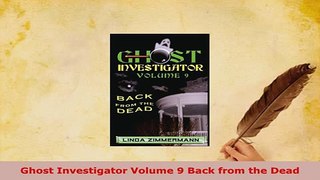 PDF  Ghost Investigator Volume 9 Back from the Dead Free Books