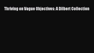 PDF Thriving on Vague Objectives: A Dilbert Collection  EBook