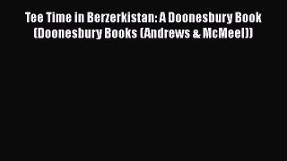 PDF Tee Time in Berzerkistan: A Doonesbury Book (Doonesbury Books (Andrews & McMeel)) Free