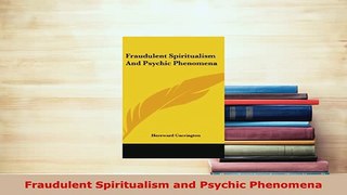 Download  Fraudulent Spiritualism and Psychic Phenomena  EBook