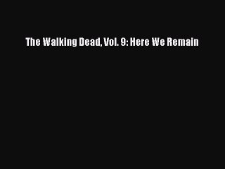 PDF The Walking Dead Vol. 9: Here We Remain  EBook