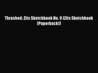 PDF Thrashed: Zits Sketchbook No. 9 (Zits Sketchbook (Paperback))  EBook