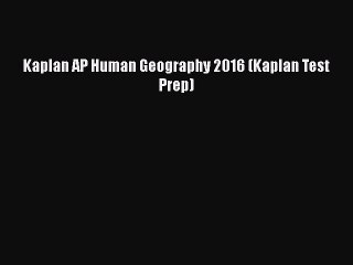 PDF Kaplan AP Human Geography 2016 (Kaplan Test Prep)  EBook