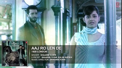 Aaj Ro Len De Full Song - 1920 LONDON - Sharman Joshi, Meera Chopra, Shaarib and Toshi -Speed Records