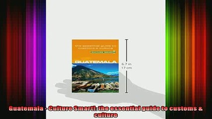 READ book  Guatemala  Culture Smart the essential guide to customs  culture Full EBook