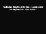 Read The Buzz on Beauty: A Girl's Guide to Looking and Feeling Your Best (Girls Guides) Ebook