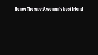 Read Honey Therapy: A woman's best friend Ebook Free