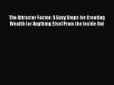 [Read book] The Attractor Factor: 5 Easy Steps for Creating Wealth (or Anything Else) From