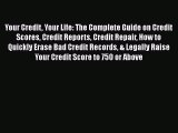 [Read book] Your Credit Your Life: The Complete Guide on Credit Scores Credit Reports Credit