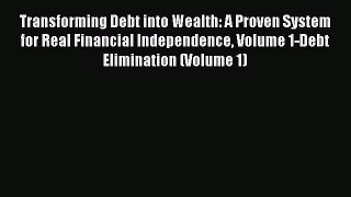 [Read book] Transforming Debt into Wealth: A Proven System for Real Financial Independence