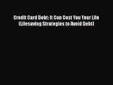 [Read book] Credit Card Debt: It Can Cost You Your Life (Lifesaving Strategies to Avoid Debt)