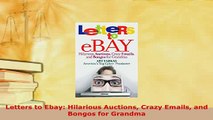PDF  Letters to Ebay Hilarious Auctions Crazy Emails and Bongos for Grandma Download Online