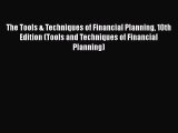 [Read book] The Tools & Techniques of Financial Planning 10th Edition (Tools and Techniques