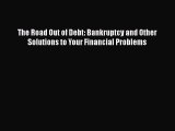 [Read book] The Road Out of Debt: Bankruptcy and Other Solutions to Your Financial Problems