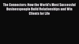 [Read book] The Connectors: How the World's Most Successful Businesspeople Build Relationships