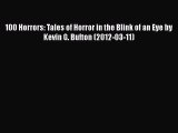 [PDF] 100 Horrors: Tales of Horror in the Blink of an Eye by Kevin G. Bufton (2012-03-11) [Read]