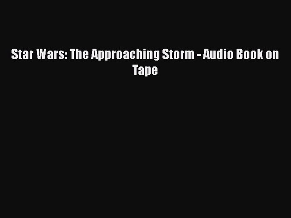 [PDF] Star Wars: The Approaching Storm - Audio Book on Tape [Download] Online