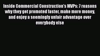 [Read book] Inside Commercial Construction's MVPs: 7 reasons why they get promoted faster make