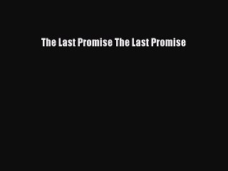 [PDF] The Last Promise The Last Promise [Download] Online