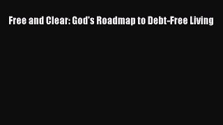 [Read book] Free and Clear: God's Roadmap to Debt-Free Living [Download] Full Ebook