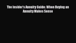 [Read book] The Insider's Annuity Guide: When Buying an Annuity Makes Sense [PDF] Full Ebook