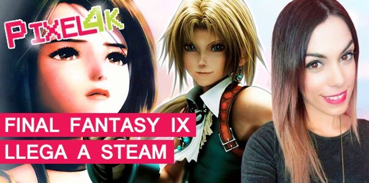 El Píxel 4K: Final Fantasy IX llega a Steam