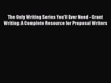 [Read book] The Only Writing Series You'll Ever Need - Grant Writing: A Complete Resource for
