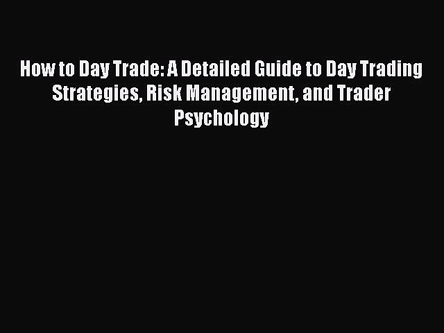 [Read book] How to Day Trade: A Detailed Guide to Day Trading Strategies Risk Management and