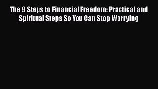 [Read book] The 9 Steps to Financial Freedom: Practical and Spiritual Steps So You Can Stop