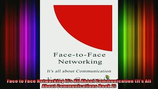 READ Ebooks FREE  Face to Face Networking Its All About Communication Its All About Communications Book Full EBook