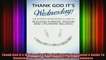 READ book  Thank God Its Wednesday The Business Professionals Guide To Realizing Purpose Passion Free Online