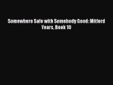 [PDF] Somewhere Safe with Somebody Good: Mitford Years Book 10 [Read] Full Ebook