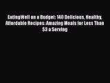 [Read book] EatingWell on a Budget: 140 Delicious Healthy Affordable Recipes: Amazing Meals