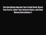 [Read book] The Everything Improve Your Credit Book: Boost Your Score Lower Your Interest Rates